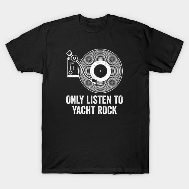 Only Listen to Yacht Rock T-Shirt by Yusa The Faith